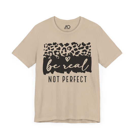 Be Real, Not Perfect T-Shirt, XS-5X, 8 colors
