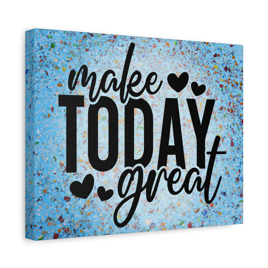 Make Today Great - Motivational Wall Art Canvas, 4 sizes