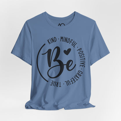 Be Kind, Mindful, Positive T-Shirt, XS-5X, 12 colors