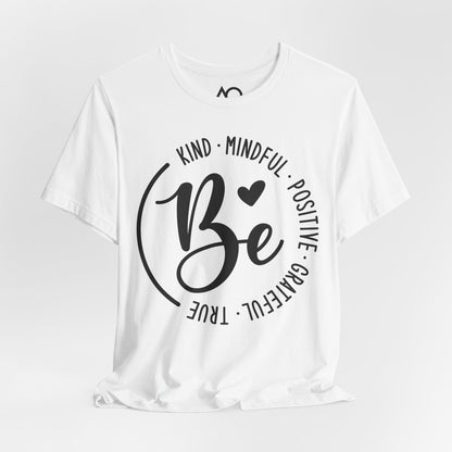 Be Kind, Mindful, Positive T-Shirt, XS-5X, 12 colors