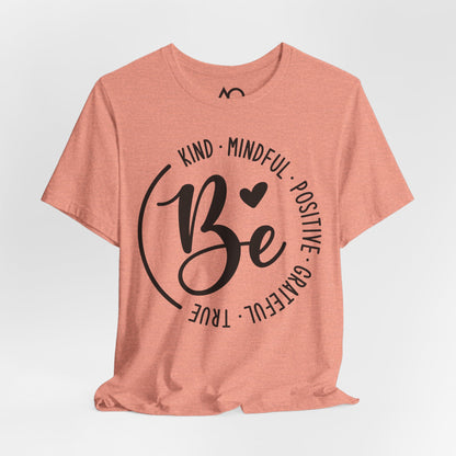Be Kind, Mindful, Positive T-Shirt, XS-5X, 12 colors