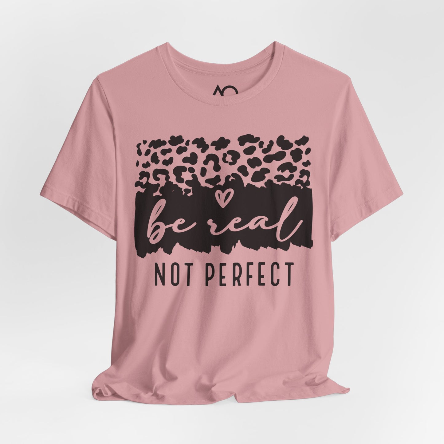 Be Real, Not Perfect T-Shirt, XS-5X, 8 colors