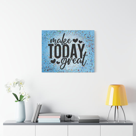 Make Today Great - Motivational Wall Art Canvas, 4 sizes