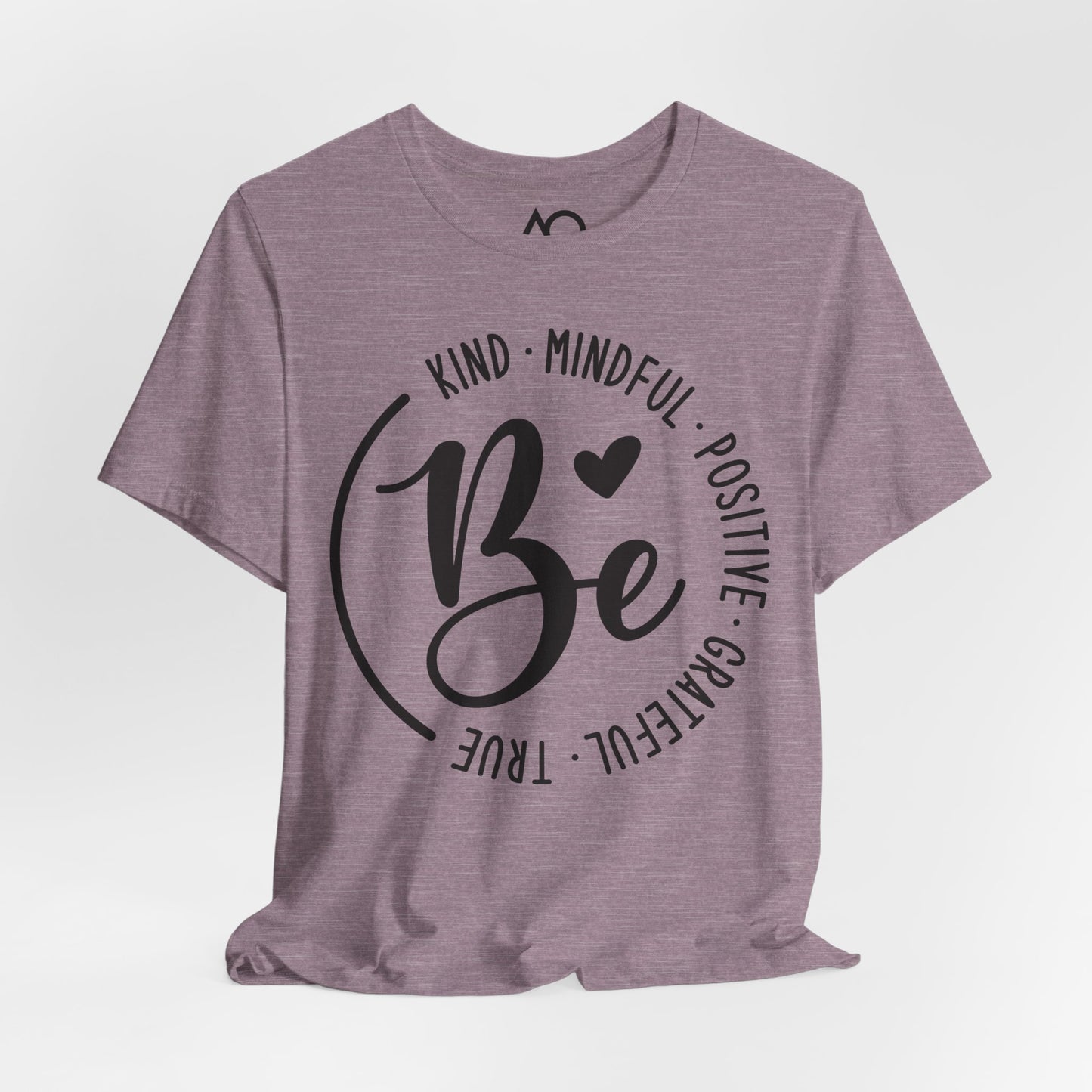 Be Kind, Mindful, Positive T-Shirt, XS-5X, 12 colors