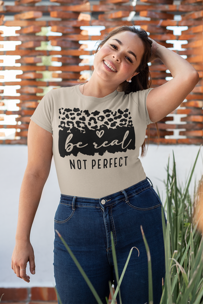 Be Real, Not Perfect T-Shirt, XS-5X, 8 colors